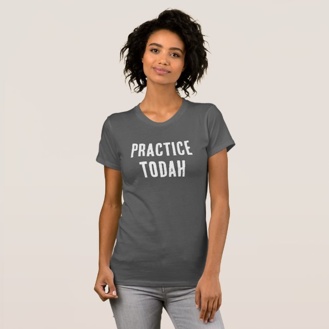 Practice Todah Thanksgiving Typography T-Shirt (Front Full)