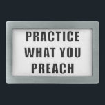 Practice What You Preach Belt Buckle<br><div class="desc">Thought: practice what you preach.</div>