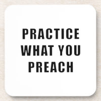 Practice What You Preach