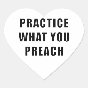 Practice What You Preach Heart Sticker