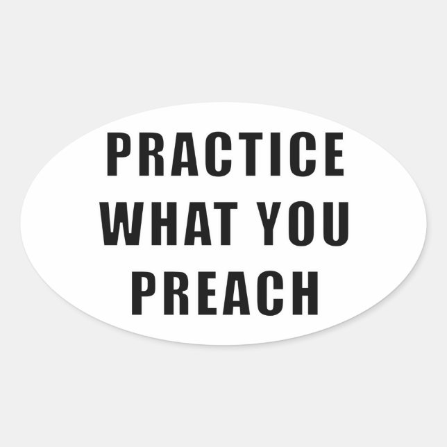 Practice What You Preach Oval Sticker (Front)