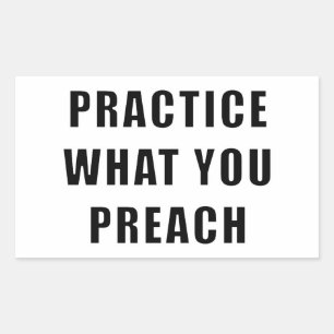 Practice What You Preach Rectangular Sticker