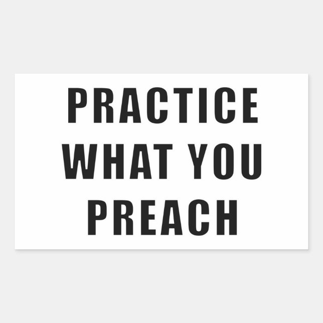 Practice What You Preach Rectangular Sticker (Front)
