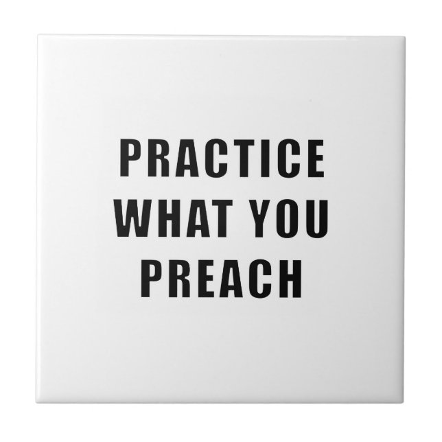 Practice What You Preach Tile (Front)