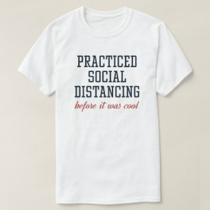 Practiced Social Distancing T-Shirt