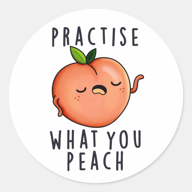 Practise What You Peach Positive Fruit Pun  Classic Round Sticker (Front)