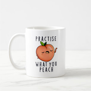 Practise What You Peach Positive Fruit Pun  Coffee Mug