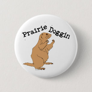 Prairie Doggin 6 Cm Round Badge