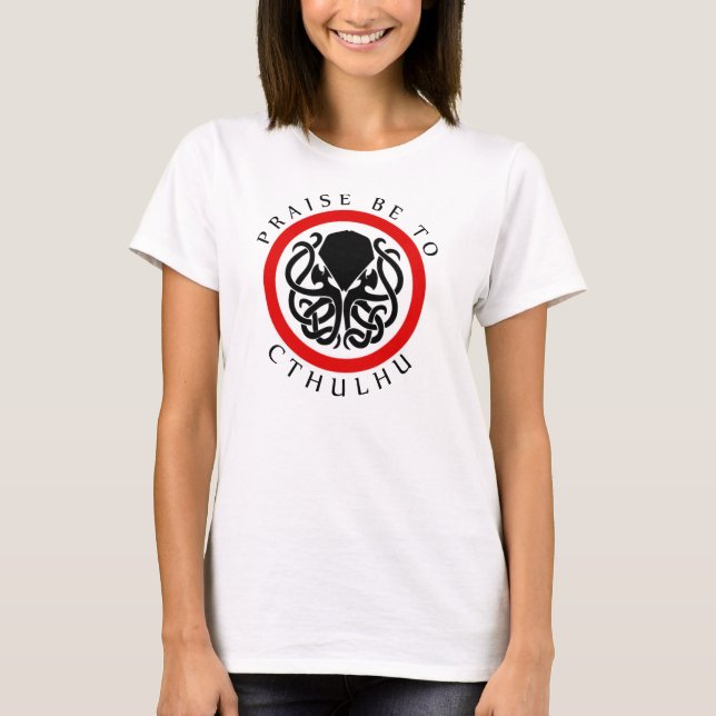 Praise Be To Cthulhu T-Shirt (Front)