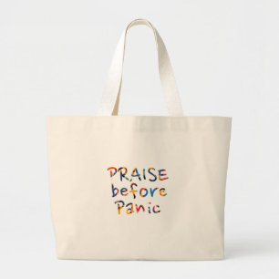 Praise Before Panic Large Tote Bag
