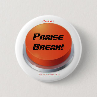 praise break 6 cm round badge