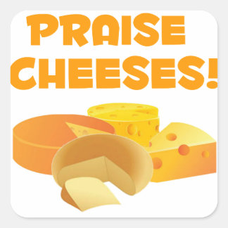 Praise Cheeses! Square Sticker