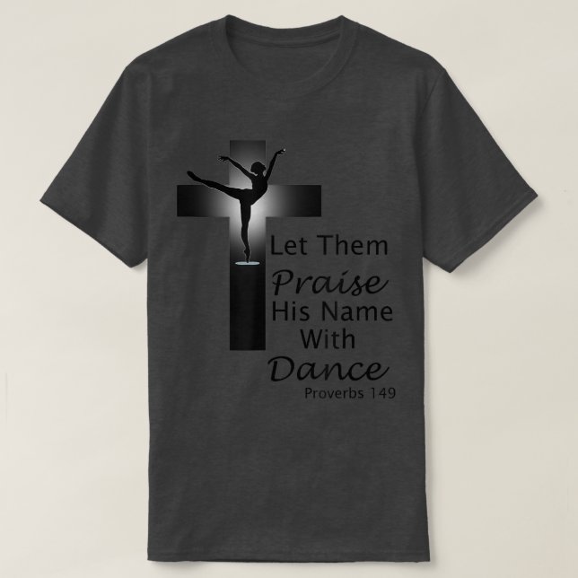 Praise Dance T Proverbs 149  T-Shirt (Design Front)