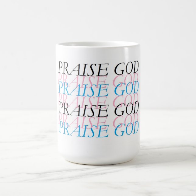 PRAISE GOD COFFEE MUG (Center)