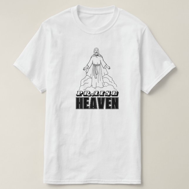 PRAISE HEAVEN T-Shirt (Design Front)