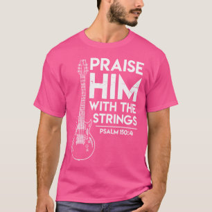 Praise Him Christian Worship Gifts Electric Guitar T-Shirt