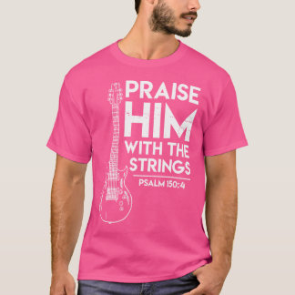 Praise Him Christian Worship Gifts Electric Guitar T-Shirt