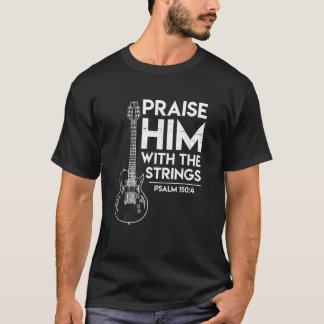 Praise Him Christian Worship Gifts Electric Guitar T-Shirt