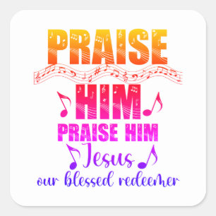 Praise Him Hymn Square Sticker