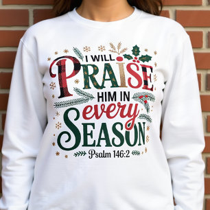 Praise Him in Every Season Winter Festive Sweatshirt