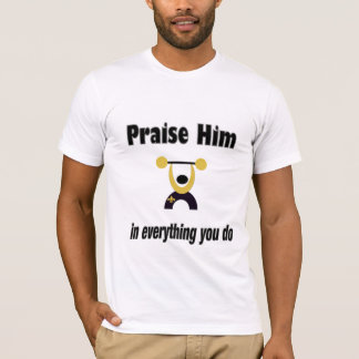 Praise Him Weight lifter T-Shirt