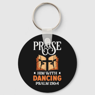 Praise Him With Dancing Dancer Religion Dance Key Ring