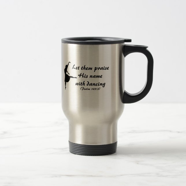 Praise Him With Dancing Travel Mug (Right)