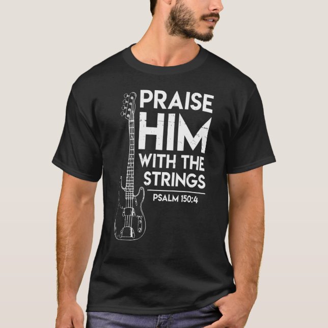 Praise Him With Strings Christian Guitar Psalm 150 T-Shirt (Front)