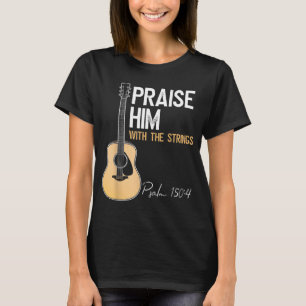 Praise Him With Strings Christian Guitar Psalm 150 T-Shirt
