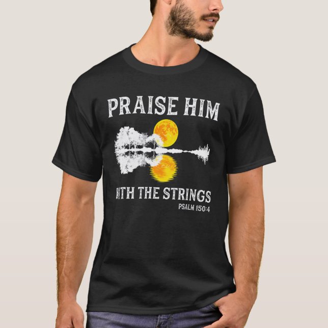 Praise Him With Strings  Guitar Lake Shadow Christ T-Shirt (Front)