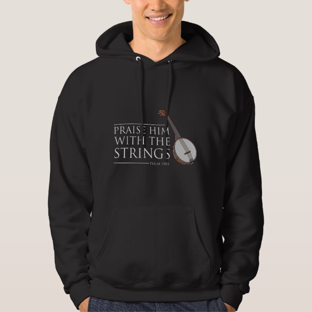 Praise Him With The Strings Banjo Player Hoodie (Front)