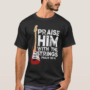 Praise Him With The Strings Bass Christian Guitar T-Shirt