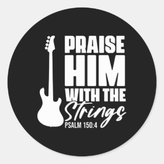 Praise Him With The Strings Christian For Guitar P Classic Round Sticker
