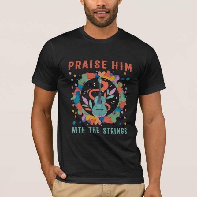 Praise Him With The Strings Guitar T-Shirt (Front)