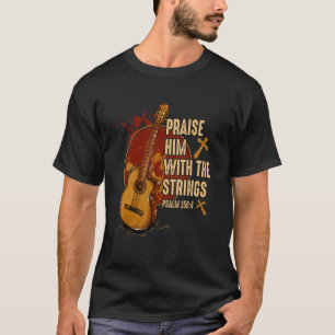 Praise Him With The Strings Jesus Acoustic Guitar T-Shirt