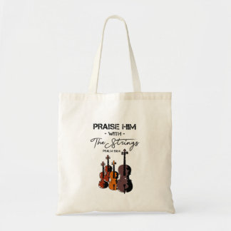 Praise Him With The Strings - Psalm 150:4 Tote Bag