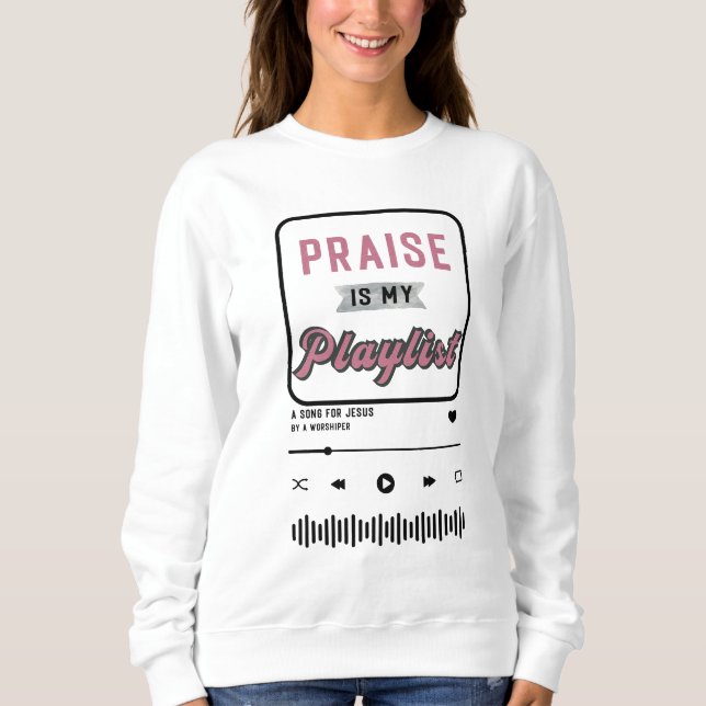 Praise is my Playlist(Pink) Sweatshirt (Front)