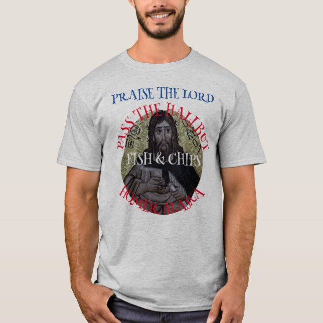Praise the Lord Pass the Halibut Fish & Chips T-Shirt (Front)
