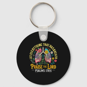 Praise The Lord Psalms 150_6 Floral Christian Art  Key Ring