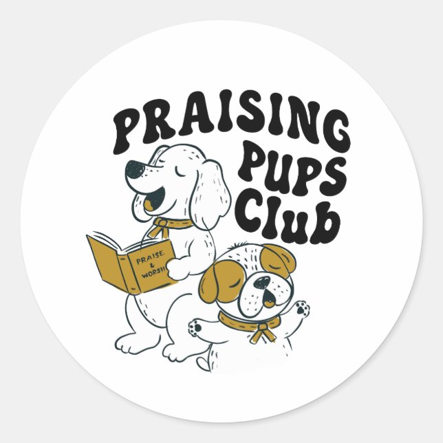Praising Pups Club - Worshiping puppies  Classic Round Sticker (Front)