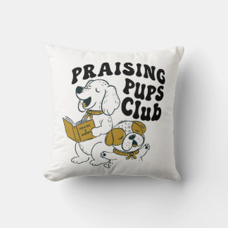 Praising Pups Club - Worshiping puppies  Cushion
