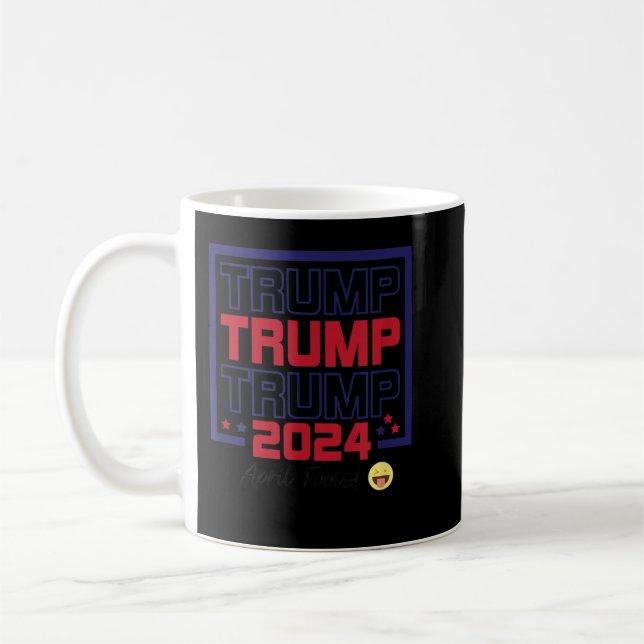 Prank April Fools Day Pro Trump 2024 Pro Biden T S Coffee Mug (Left)