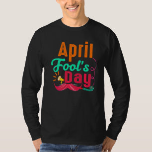 Prank Silly April Fools Day Joke Party Costume Wom T-Shirt