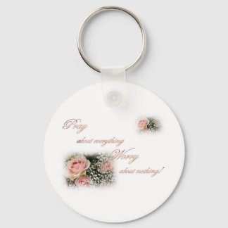 Pray about everything Worry about nothing Key Ring