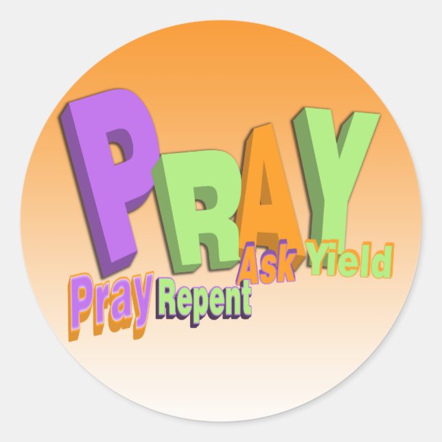 PRAY ACRONYM - PRAY REPENT ASK YIELD CLASSIC ROUND STICKER (Front)