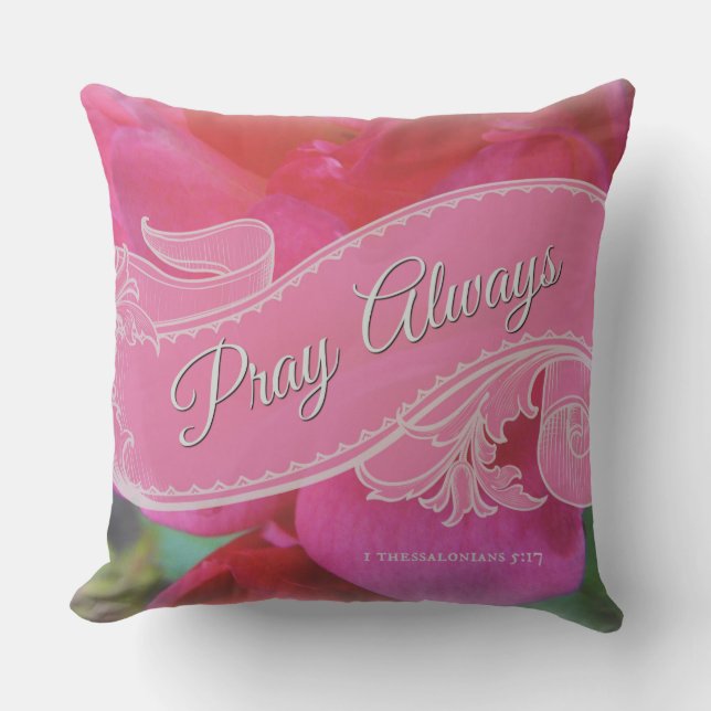 "Pray Always" Bible Scripture Pink Roses Scroll Cushion (Front)