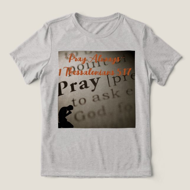 ''Pray Always'' Tri-Blend Shirt (Design Front)