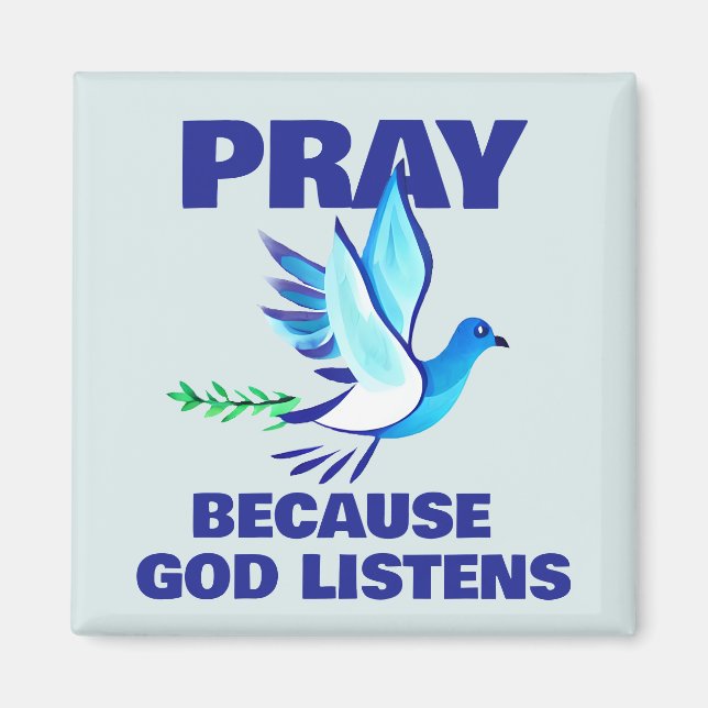 PRAY Because God Listens  Magnet (Front)
