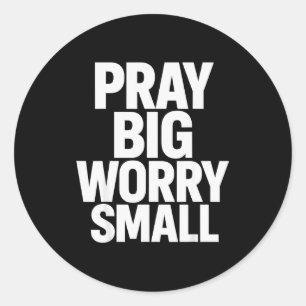 Pray Big Worry Small Faith Christian  Classic Round Sticker