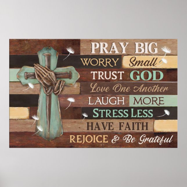 Pray Big Worry Small Trust God Jesus Poster (Front)